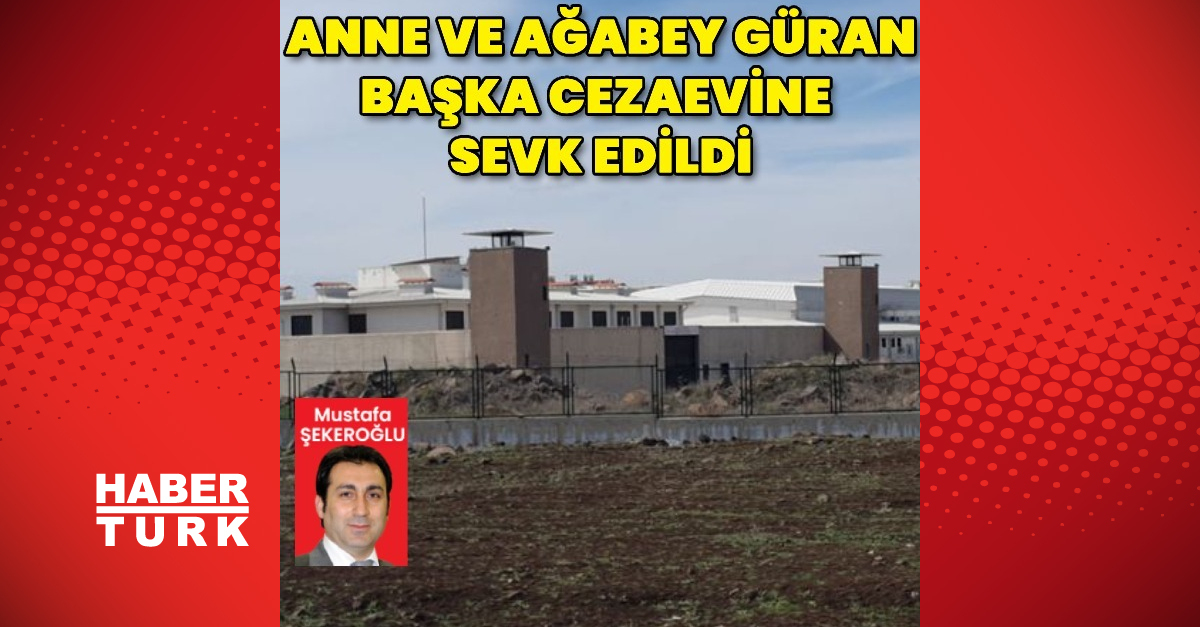 Narin Güran cinayetinde, anne Yüksel ve ağabeyi Enes, başka cezaevlerine sevk edildi