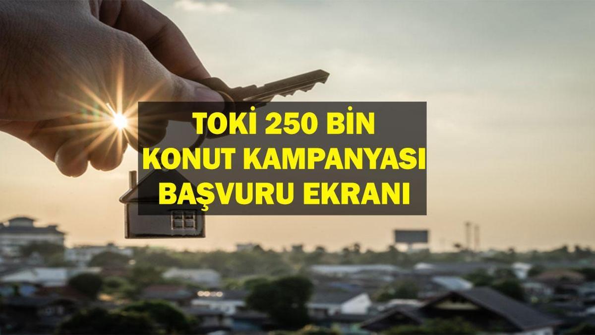 TOKİ 250 Bin Konut Başvuru Ekranı: Emlak Konut TOKİ Başvuruları ne zaman? Başvuru şartları ne?
