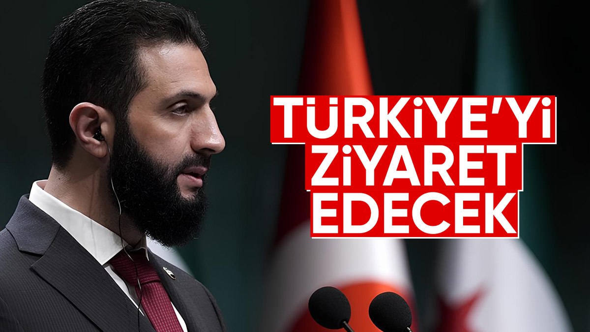 Suriye Devlet Başkanı eş-Şara, Türkiye’yi ziyaret edecek